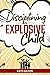 Disciplining an Explosive Child by Kate Gildon