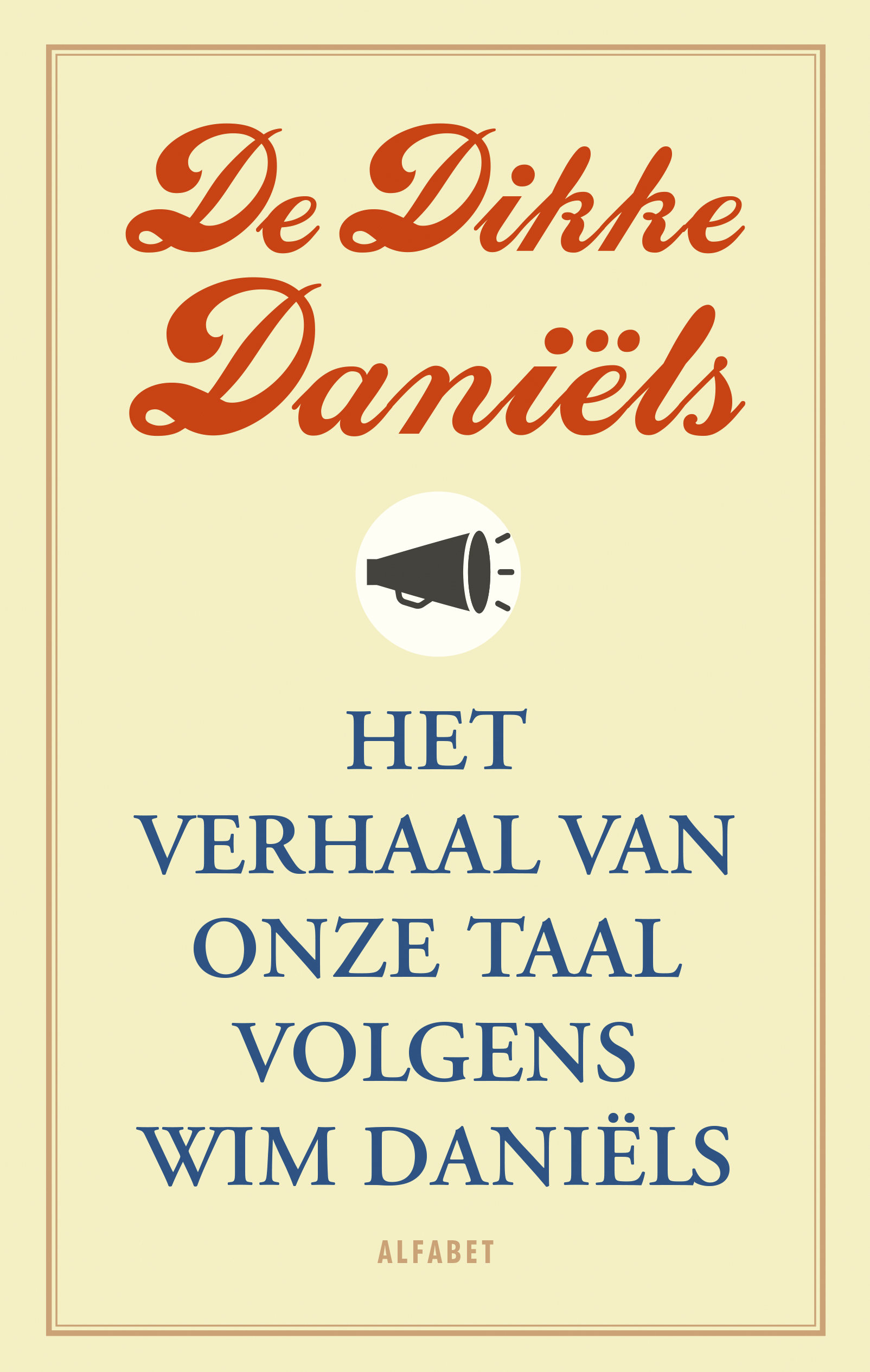 De Dikke Daniëls. Het verhaal van onze taal volgens Wim Daniëls (Hardcover)