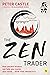 The Zen Trader: How ancient wisdom can help you master your mind and the markets