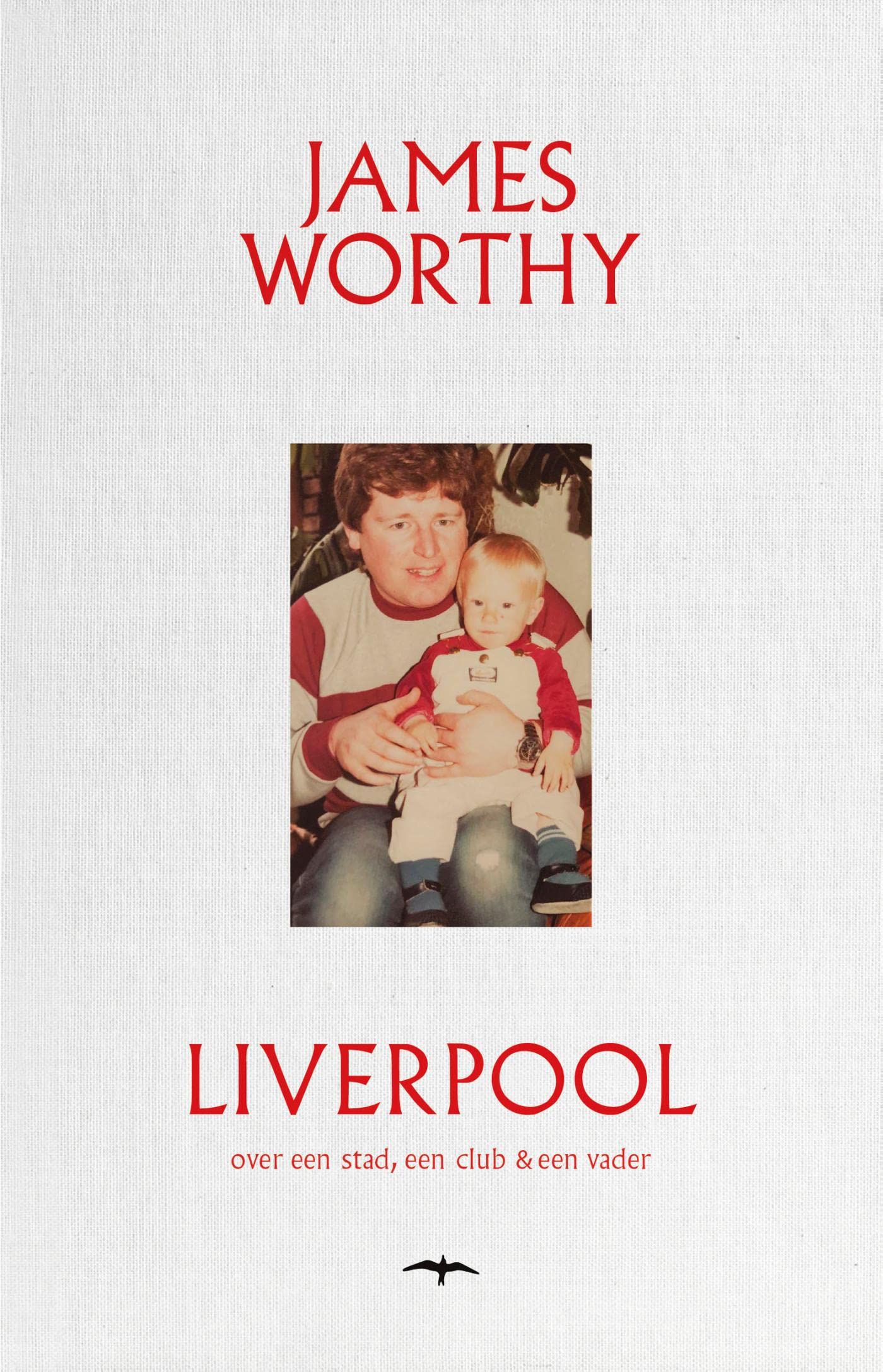 Liverpool: over een stad, een club & een vader (Hardcover)