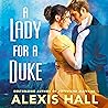 A Lady for a Duke by Alexis  Hall