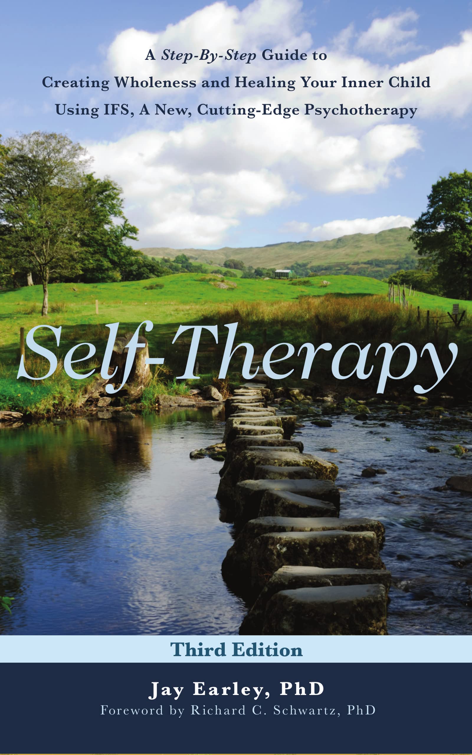 Self-Therapy : A Step-by-Step Guide to Creating Wholeness Using IFS, A Cutting-Edge Psychotherapy, 3rd Edition (Kindle Edition)