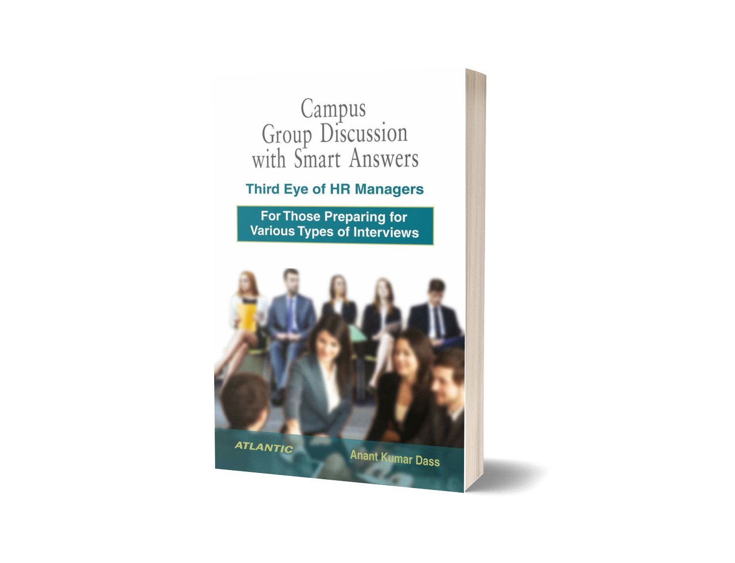Campus Group Discussion With Smart Answers: Third Eye of HR Managers (For Those Preparing for Various Types of Interviews) (PB)