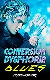 Conversion Dysphoria Blues by Reis Asher