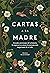 Cartas a la madre: Grandes figuras de la historia le expresan su amor a la persona más importante de su vida