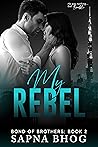My Rebel (Bond of Brothers, #2)