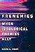 Frenemies: When Ideological...