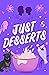 Just Desserts (Mouthwaterin...