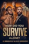 How Did You Survive Alone? (Irish Roulette #3) How Did You Survive Alone? (Irish Roulette #3)