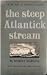 The Steep Atlantic Stream