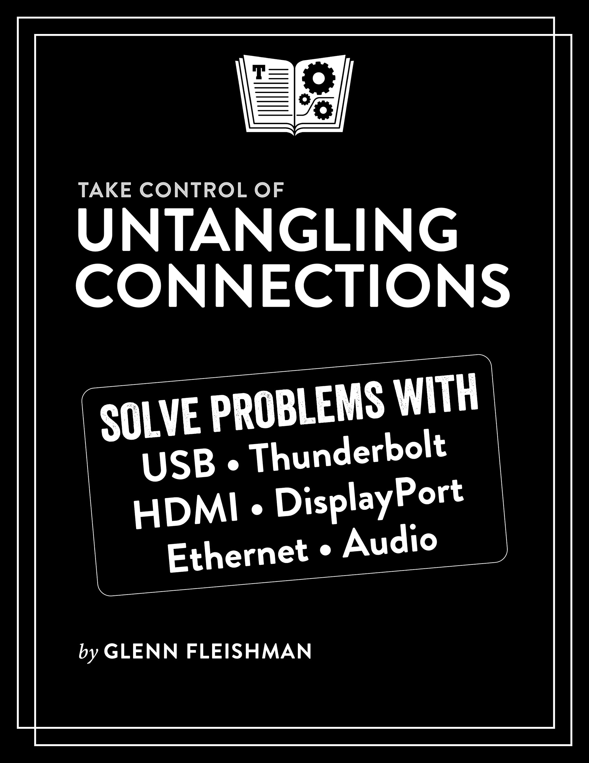 Take Control of Untangling Connections (Kindle Edition)