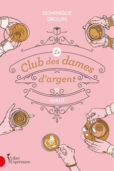 Avant (Le Club des dames d'argent, #1)