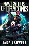 Navigators of Draconis by Jake Ashwell