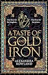 A Taste of Gold and Iron by Alexandra Rowland