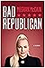 Bad Republican: A Memoir