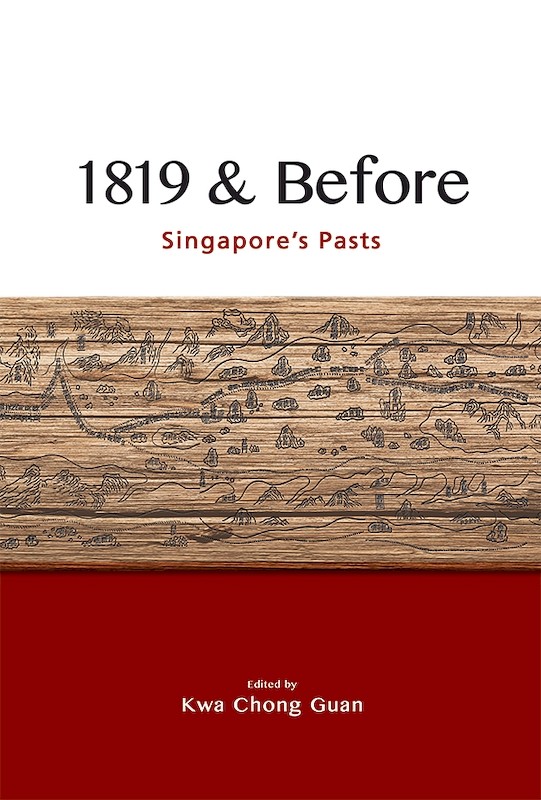 1819 & Before: Singapore's Pasts