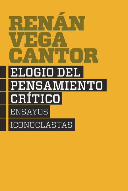 Elogio del pensamiento crítico. Ensayos iconoclástas