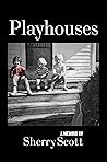 Playhouses: Sexuality and Fundamentalism Playhouses: Sexuality and Fundamentalism