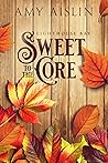 Sweet to the Core by Amy Aislin