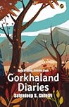 Gorkhaland Diaries by Satyadeep S. Chhetri