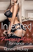 Injected: A Steamy Feminization Romance, Part 1