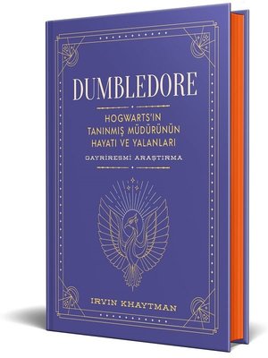 Dumbledore: Hogwarts’in Tanınmış Müdürünün Hayatı ve Yalanları - Gayriresmî Araştırma