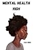 Mental Health High by D.N. Kris Mental Health High by D.N. Kris