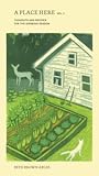 A Place Here, Volume 2: Thoughts and Recipes for the Growing Season