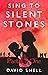 SING TO SILENT STONES by David Snell