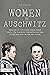 Women Of Auschwitz  by Jim Colajuta