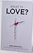 What is Love?
