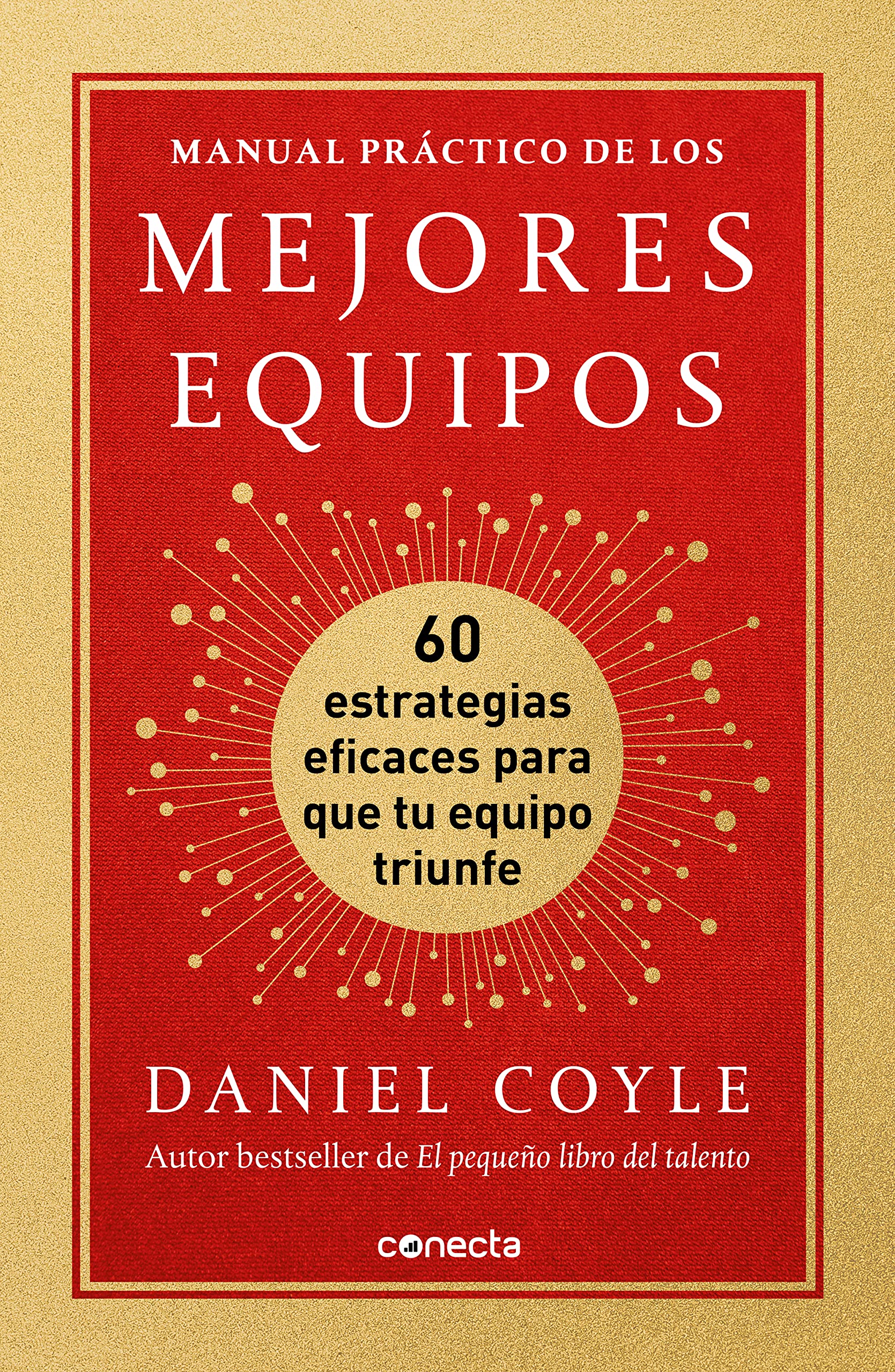 Portada de Manual práctico de los mejores equipos: 60 estrategias eficaces para que tu equipo triunfe, de Daniel Coyle