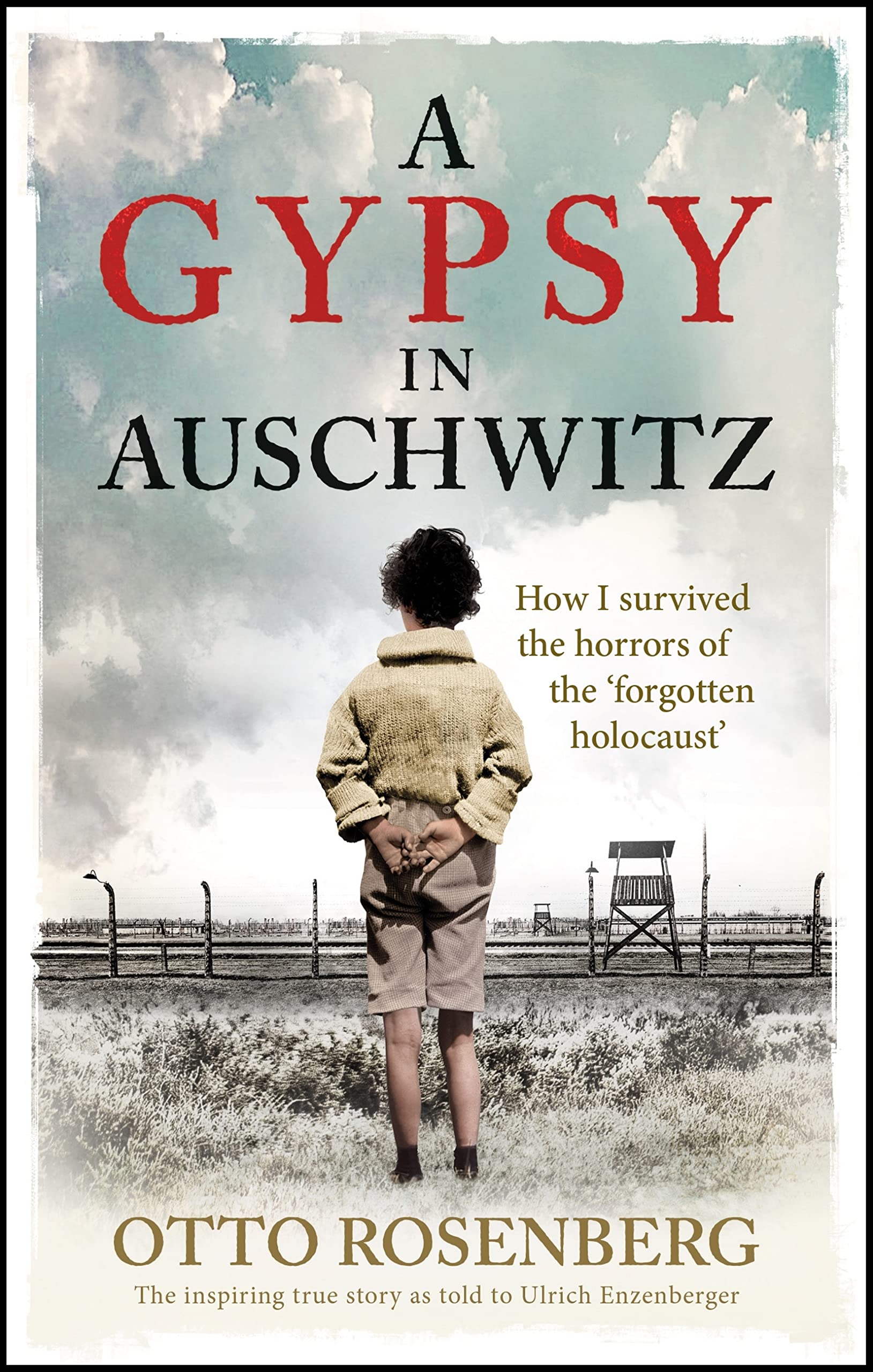A Gypsy In Auschwitz: How I Survived the Horrors of the ‘Forgotten Holocaust’ (Kindle Edition)