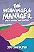 The Meaningful Manager: How...