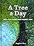 A Tree a Day: 365 of the World’s Most Majestic Trees