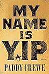 My Name Is Yip by Paddy Crewe