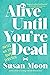 Alive Until You're Dead: No...