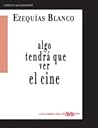 ALGO TENDRÁ QUE VER EL CINE by Ezequias Blanco