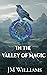 In the Valley of Magic by J.M. Williams In the Valley of Magic by J.M. Williams
