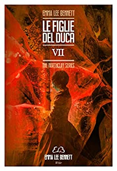 Le figlie del Duca VII: The Northcliff Series (Kindle Edition)