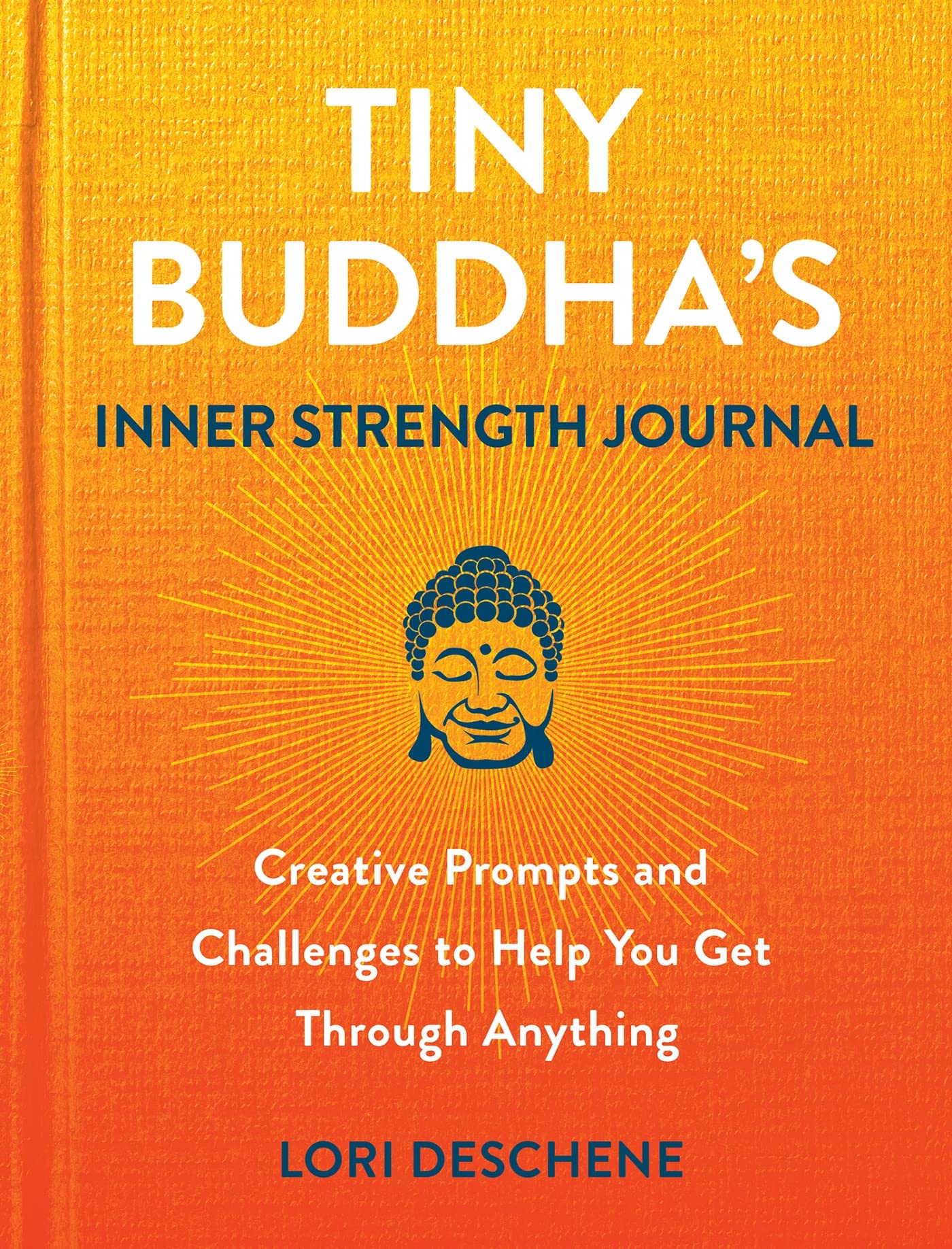 Tiny Buddha's Inner Strength Journal: Creative Prompts and Challenges to Help You Get Through Anything (Hardcover)