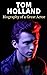 Tom Holland: Biography of a...
