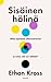 Sisäinen hälinä — Miksi ajatukset ylikuumenevat ja miten sitä... by Ethan Kross Sisäinen hälinä — Miksi ajatukset ylikuumenevat ja miten sitä... by Ethan Kross
