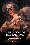 LA RELIGIÓN DE LOS SUICIDAS by Julio Puyo Méndez