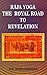 Raja Yoga the Royal Road to...