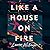 Like a House on Fire