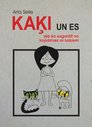 Kaķi un es jeb ko sagaidīt no kopdzīves ar kaķiem (Paperback)