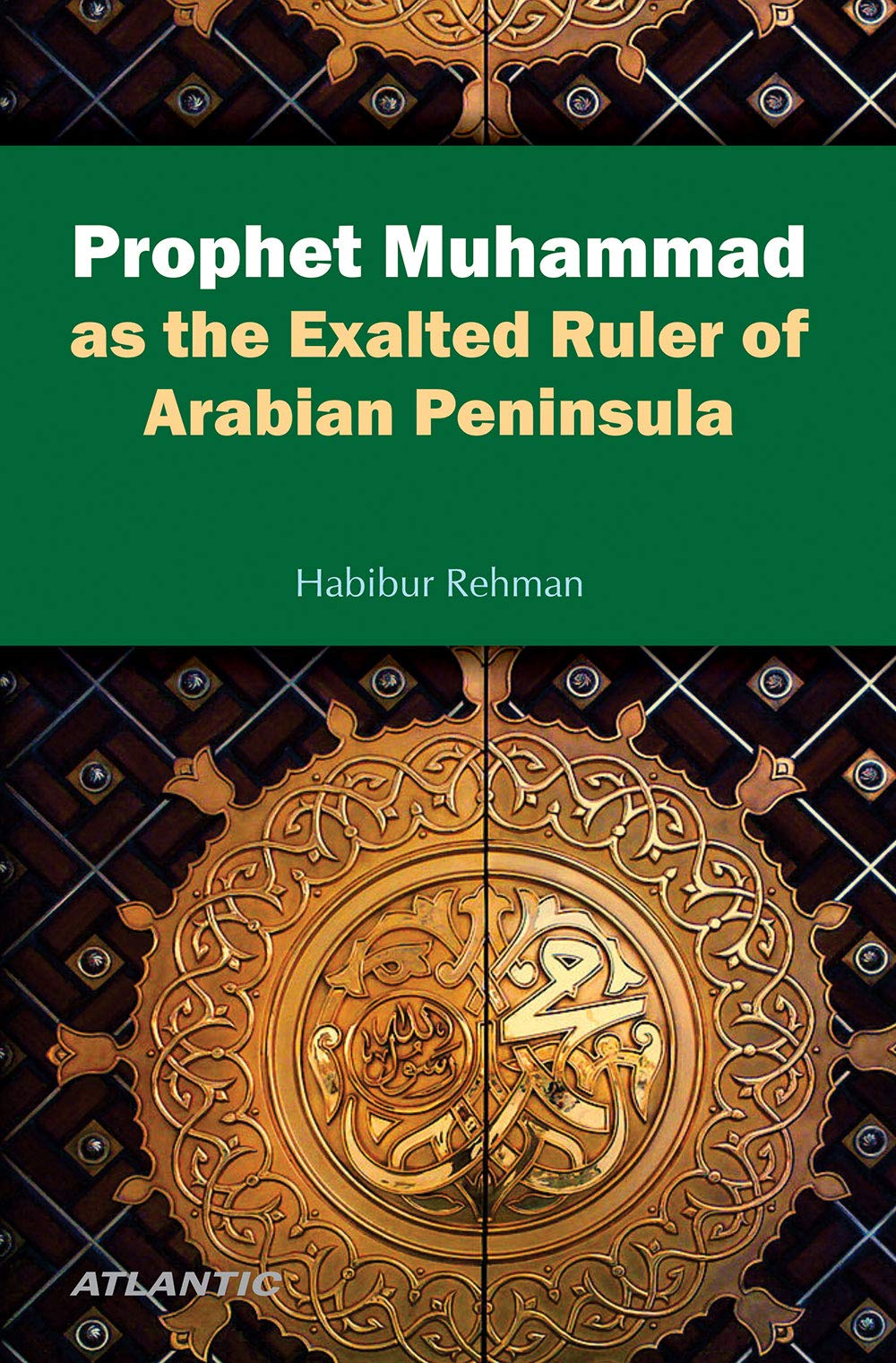 Prophet Muhammad As The Exalted Ruler Of Arabian Peninsula (HB)