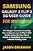 SAMSUNG GALAXY Z FLIP 3 5G USER GUIDE FOR BEGINNERS: The Simple Manual to Learning how to Operate your Z Flip 3 2021 Device Using the Best Tips & Tricks to Transform You to a Pro without Wasting Time