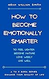 How to Become Emotionally Smarter